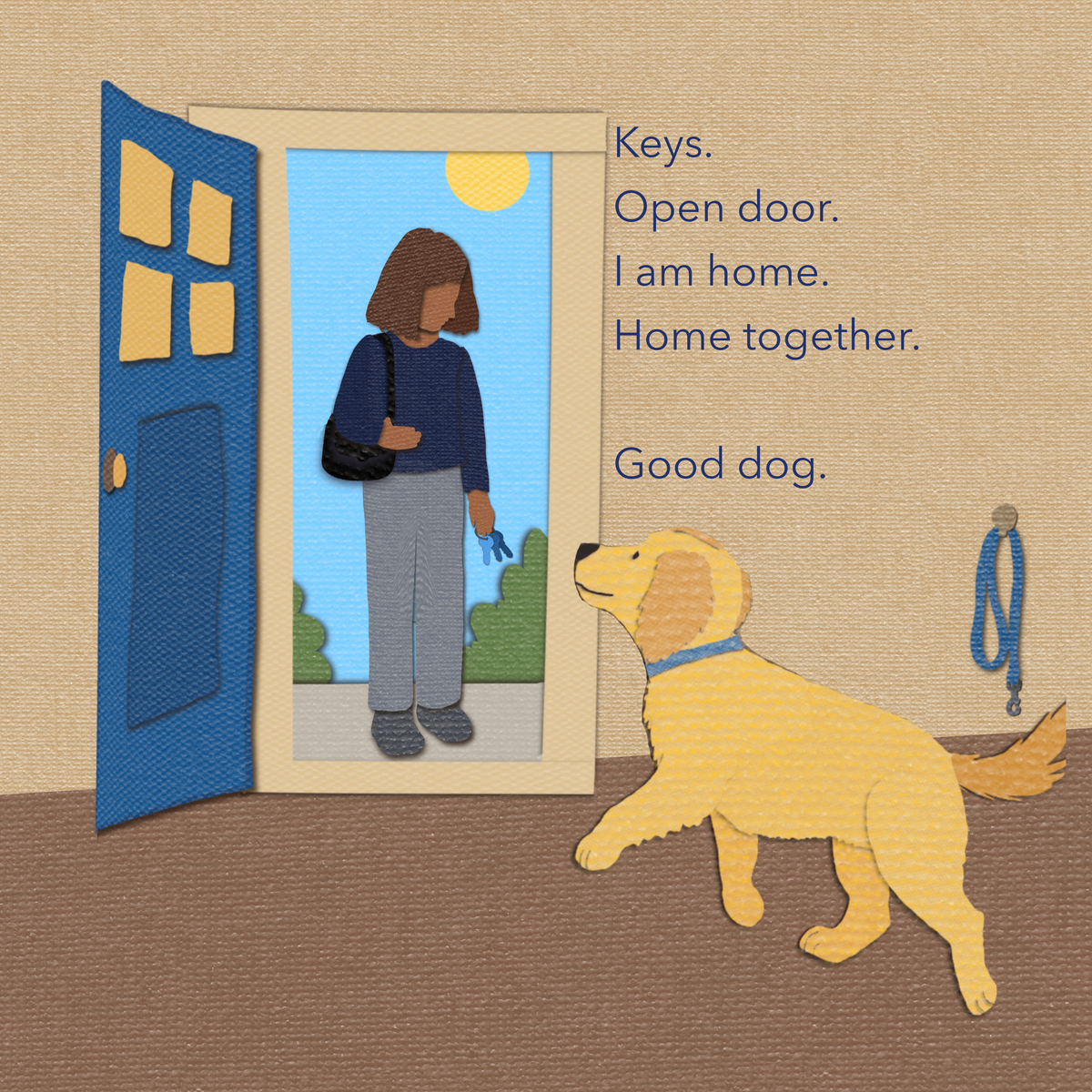 A textured cut-paper-style illustration of a golden retriever dog waiting by an open blue door, with a person standing outside. Text on the right reads, 'Keys. Open door. I am home. Home together. Good dog.'