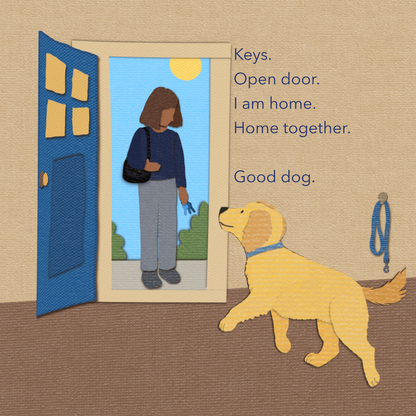 A textured cut-paper-style illustration of a golden retriever dog waiting by an open blue door, with a person standing outside. Text on the right reads, 'Keys. Open door. I am home. Home together. Good dog.'