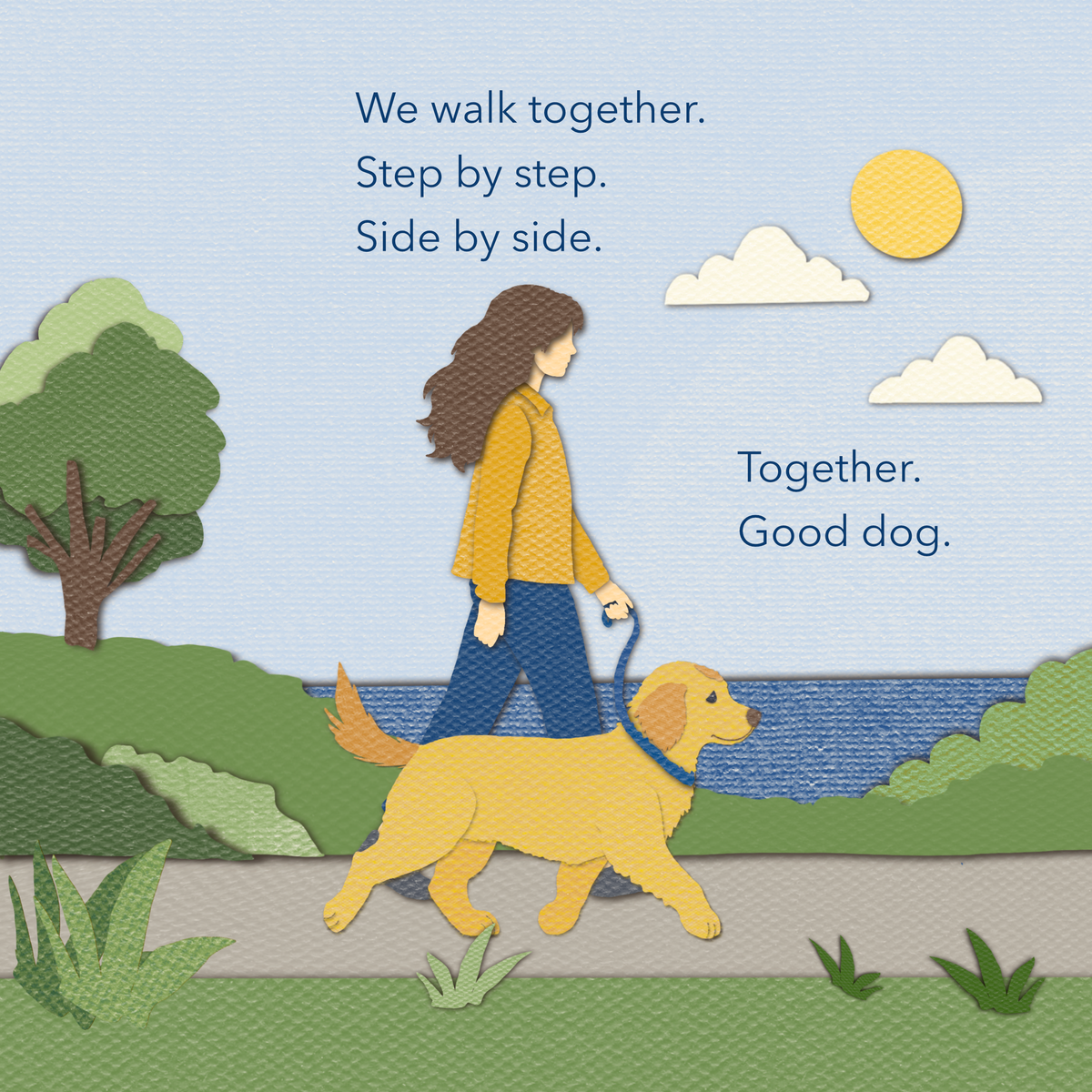 A book page in cut-paper-style featuring an illustration of a woman in a yellow sweater and blue pants walking a golden retriever on a leash along a path by the water. The text reads 'We walk together. Step by step. Side by side. Together. Good dog.'