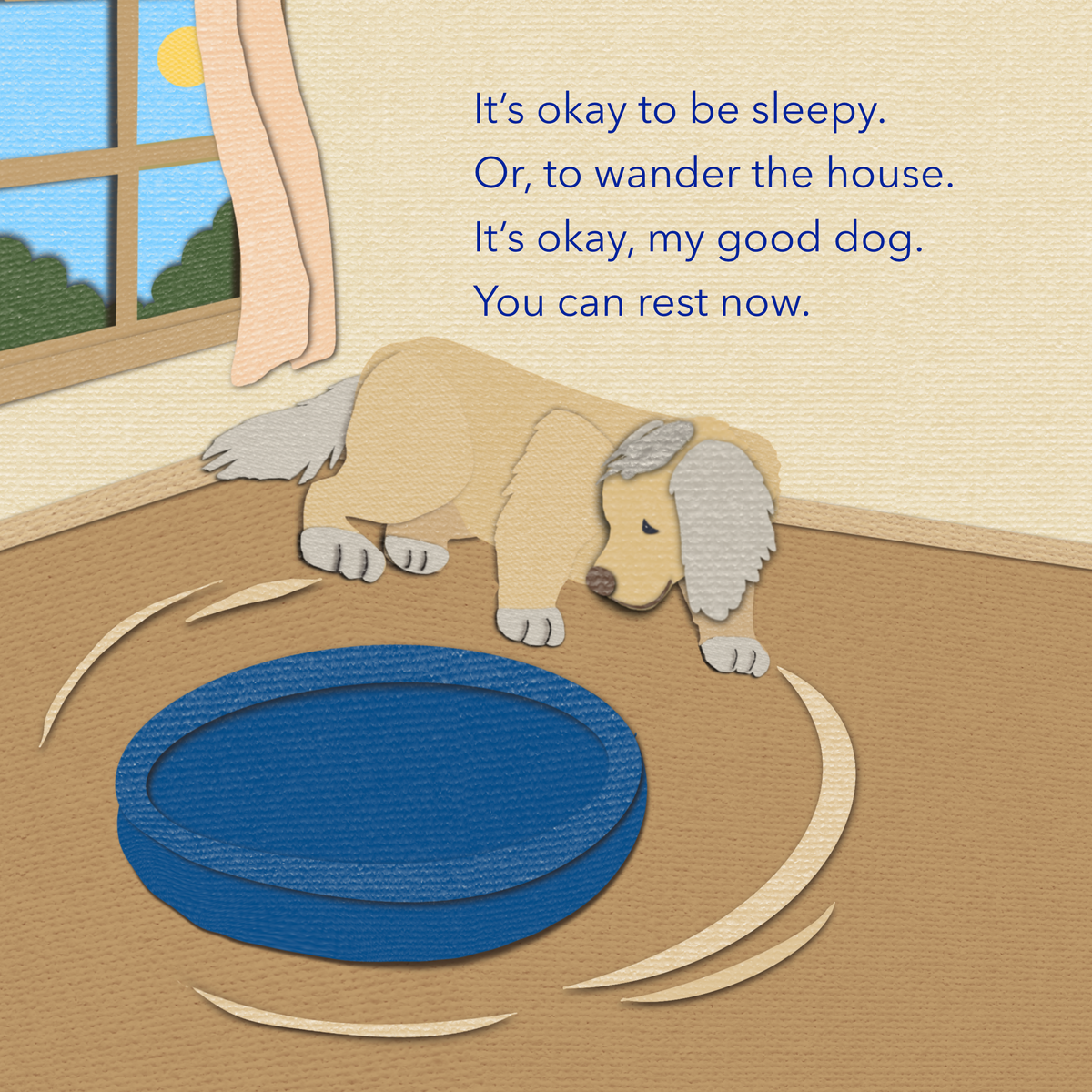 A cozy illustrated book page scene shows a beige dog lying beside a blue round pet bed on a tan floor, with a window and curtain in the background. Blue text reads: 'It's okay to be sleepy. Or, to wander the house. It's okay, my good dog. You can rest now.'