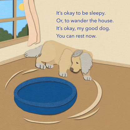 A cozy illustrated book page scene shows a beige dog lying beside a blue round pet bed on a tan floor, with a window and curtain in the background. Blue text reads: 'It's okay to be sleepy. Or, to wander the house. It's okay, my good dog. You can rest now.'