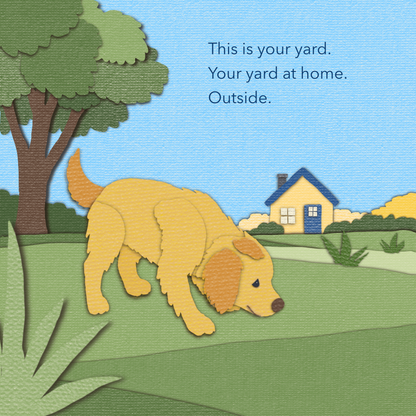 An illustration showing a yellow dog sniffing a green lawn with a tree, house, and blue sky. Text on the right reads, 'This is your yard. Your yard at home. Outside.'